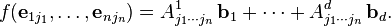 f({\textbf  {e}}_{{1j_{1}}},\ldots ,{\textbf  {e}}_{{nj_{n}}})=A_{{j_{1}\cdots j_{n}}}^{1}\,{\textbf  {b}}_{1}+\cdots +A_{{j_{1}\cdots j_{n}}}^{d}\,{\textbf  {b}}_{d}.