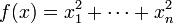 f(x)=x_{1}^{2}+\cdots +x_{n}^{2}\,