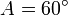 A=60^{\circ }