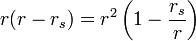 r(r-r_{s})=r^{2}\left(1-{\frac  {r_{s}}{r}}\right)\;