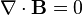 \nabla \cdot {\mathbf  {B}}=0