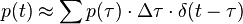 p(t)\approx \sum {p(\tau )\cdot \Delta \tau \cdot \delta }(t-\tau )