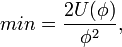 min={\frac  {2U(\phi )}{\phi ^{{2}}}},