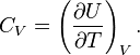 C_{V}=\left({\partial U \over \partial T}\right)_{V}.