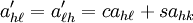 a'_{{h\ell }}=a'_{{\ell h}}=ca_{{h\ell }}+sa_{{hk}}\,\!