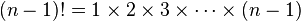 (n-1)!=1\times 2\times 3\times \cdots \times (n-1)