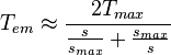 T_{{em}}\approx {\frac  {2T_{{max}}}{{\frac  {s}{s_{{max}}}}+{\frac  {s_{{max}}}{s}}}}