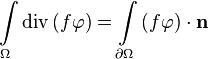 \int \limits _{\Omega }{\text{div}}\left(f{\mathbf  \varphi }\right)=\int \limits _{{\partial \Omega }}\left(f{\mathbf  \varphi }\right)\cdot {\mathbf  n}