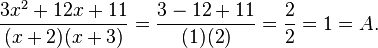 {\frac  {3x^{2}+12x+11}{(x+2)(x+3)}}={\frac  {3-12+11}{(1)(2)}}={\frac  {2}{2}}=1=A.