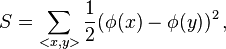 S=\sum _{{<x,y>}}{1 \over 2}(\phi (x)-\phi (y))^{2}\,,