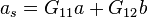 a_{s}=G_{{11}}a+G_{{12}}b