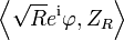 \left\langle {\sqrt  {R}}e^{{{\mathrm  i}}}\varphi ,Z_{R}\right\rangle 