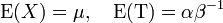 \operatorname {E}(X)=\mu \,\!,\quad \operatorname {E}(\mathrm{T} )=\alpha \beta ^{{-1}}