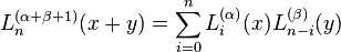 L_{n}^{{(\alpha +\beta +1)}}(x+y)=\sum _{{i=0}}^{n}L_{i}^{{(\alpha )}}(x)L_{{n-i}}^{{(\beta )}}(y)