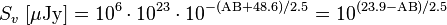 S_{v}\ [{\mathrm  {\mu Jy}}]=10^{{6}}\cdot 10^{{23}}\cdot 10^{{-({\mathrm  {AB}}+48.6)/2.5}}=10^{{(23.9-{\mathrm  {AB}})/2.5}}