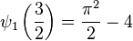 \psi _{1}\left({\frac  {3}{2}}\right)={\frac  {\pi ^{2}}{2}}-4