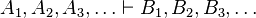 A_{1},A_{2},A_{3},\ldots \vdash B_{1},B_{2},B_{3},\ldots 