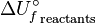 \Delta {U_{f}^{\circ }}_{{{\mathrm  {reactants}}}}