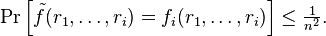 \Pr \left[{\tilde  f}(r_{1},\dots ,r_{i})=f_{i}(r_{1},\dots ,r_{i})\right]\leq {\tfrac  {1}{n^{2}}}.