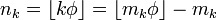 n_{k}=\lfloor k\phi \rfloor =\lfloor m_{k}\phi \rfloor -m_{k}\,