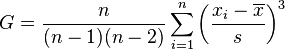 G={\frac  {n}{(n-1)(n-2)}}\sum _{{i=1}}^{n}\left({\frac  {x_{i}-\overline {x}}{s}}\right)^{3}