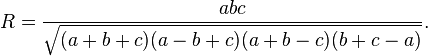 R={\frac  {abc}{{\sqrt  {(a+b+c)(a-b+c)(a+b-c)(b+c-a)}}}}.