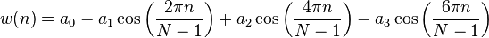 w(n)=a_{0}-a_{1}\cos \left({\frac  {2\pi n}{N-1}}\right)+a_{2}\cos \left({\frac  {4\pi n}{N-1}}\right)-a_{3}\cos \left({\frac  {6\pi n}{N-1}}\right)