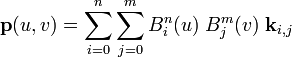 {\mathbf  {p}}(u,v)=\sum _{{i=0}}^{n}\sum _{{j=0}}^{m}B_{i}^{n}(u)\;B_{j}^{m}(v)\;{\mathbf  {k}}_{{i,j}}