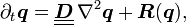 \partial _{t}{\boldsymbol  {q}}=\underline {\underline {{\boldsymbol  {D}}}}\,\nabla ^{2}{\boldsymbol  {q}}+{\boldsymbol  {R}}({\boldsymbol  {q}}),