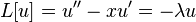 L[u]=u''-xu'=-\lambda u