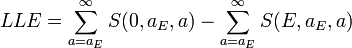 LLE=\sum _{{a=a_{E}}}^{\infty }S(0,a_{E},a)-\sum _{{a=a_{E}}}^{\infty }S(E,a_{E},a)