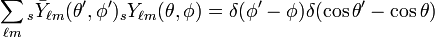 \sum _{{\ell m}}{}_{s}{\bar  Y}_{{\ell m}}(\theta ',\phi '){}_{s}Y_{{\ell m}}(\theta ,\phi )=\delta (\phi '-\phi )\delta (\cos \theta '-\cos \theta )