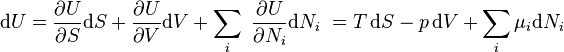 {\mathrm  {d}}U={\frac  {\partial U}{\partial S}}{\mathrm  {d}}S+{\frac  {\partial U}{\partial V}}{\mathrm  {d}}V+\sum _{i}\ {\frac  {\partial U}{\partial N_{i}}}{\mathrm  {d}}N_{i}\ =T\,{\mathrm  {d}}S-p\,{\mathrm  {d}}V+\sum _{i}\mu _{i}{\mathrm  {d}}N_{i}\,