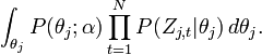 \int _{{\theta _{j}}}P(\theta _{j};\alpha )\prod _{{t=1}}^{N}P(Z_{{j,t}}|\theta _{j})\,d\theta _{j}.