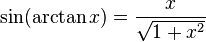 \sin(\arctan x)={\frac  {x}{{\sqrt  {1+x^{2}}}}}