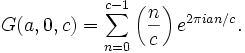 G(a,0,c)=\sum _{{n=0}}^{{c-1}}\left({\frac  {n}{c}}\right)e^{{2\pi ian/c}}.