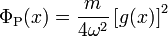 \Phi _{{{\text{P}}}}(x)={\frac  {m}{4\omega ^{2}}}\left[g(x)\right]^{2}