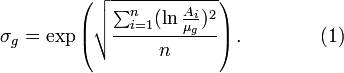 \sigma _{g}=\exp \left({\sqrt  {\sum _{{i=1}}^{n}(\ln {A_{i} \over \mu _{g}})^{2} \over n}}\right).\qquad \qquad (1)