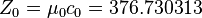 Z_{0}=\mu _{0}c_{0}=376.730313