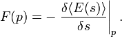 F(p)=-\left.{\frac  {\delta \langle E(s)\rangle }{\delta s}}\right\vert _{p}.\,