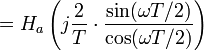 =H_{a}\left(j{\frac  {2}{T}}\cdot {\frac  {\sin(\omega T/2)}{\cos(\omega T/2)}}\right)\ 