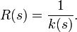 R(s)={\frac  {1}{k(s)}}.