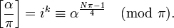 \left[{\frac  {\alpha }{\pi }}\right]=i^{k}\equiv \alpha ^{{{\frac  {N\pi -1}{4}}}}{\pmod  {\pi }}.