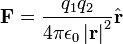 {\mathbf  {F}}={\frac  {q_{1}q_{2}}{4\pi \epsilon _{0}\left|{\mathbf  {r}}\right|^{2}}}{\hat  {{\mathbf  {r}}}}