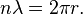 n\lambda =2\pi r.\,