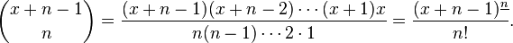 {\binom  {x+n-1}n}={\frac  {(x+n-1)(x+n-2)\cdots (x+1)x}{n(n-1)\cdots 2\cdot 1}}={\frac  {(x+n-1)^{{\underline n}}}{n!}}.