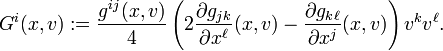 G^{i}(x,v):={\frac  {g^{{ij}}(x,v)}{4}}\left(2{\frac  {\partial g_{{jk}}}{\partial x^{\ell }}}(x,v)-{\frac  {\partial g_{{k\ell }}}{\partial x^{j}}}(x,v)\right)v^{k}v^{\ell }.