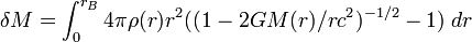 \delta M=\int _{0}^{{r_{B}}}4\pi \rho (r)r^{2}((1-2GM(r)/rc^{2})^{{-1/2}}-1)\;dr\;