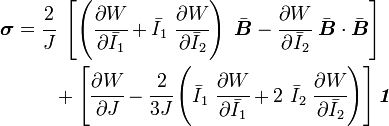 {\begin{aligned}{\boldsymbol  {\sigma }}&={\cfrac  {2}{J}}~\left[\left({\cfrac  {\partial W}{\partial {\bar  {I}}_{1}}}+{\bar  {I}}_{1}~{\cfrac  {\partial W}{\partial {\bar  {I}}_{2}}}\right)~{\bar  {{\boldsymbol  {B}}}}-{\cfrac  {\partial W}{\partial {\bar  {I}}_{2}}}~{\bar  {{\boldsymbol  {B}}}}\cdot {\bar  {{\boldsymbol  {B}}}}\right]\\&\qquad +\left[{\cfrac  {\partial W}{\partial J}}-{\cfrac  {2}{3J}}\left({\bar  {I}}_{1}~{\cfrac  {\partial W}{\partial {\bar  {I}}_{1}}}+2~{\bar  {I}}_{2}~{\cfrac  {\partial W}{\partial {\bar  {I}}_{2}}}\right)\right]{\boldsymbol  {{\mathit  {1}}}}\end{aligned}}