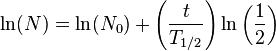 \ln(N)=\ln(N_{0})+\left({\frac  {t}{T_{{1/2}}}}\right)\ln \left({\frac  {1}{2}}\right)